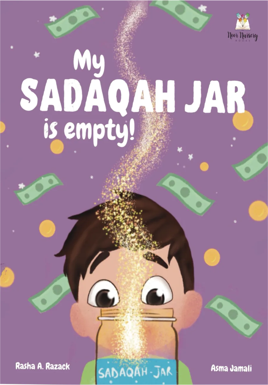 My first picture book, My Sadaqah Jar Is Empty!, published by Noor Nursery Books.